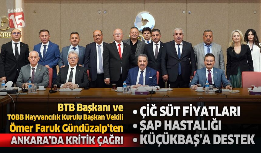 BTB Başkanı Gündüzalp'ten Ankara'da Çiğ Süt Fiyatları Ve Hayvancılıkta Kritik Uyarılar