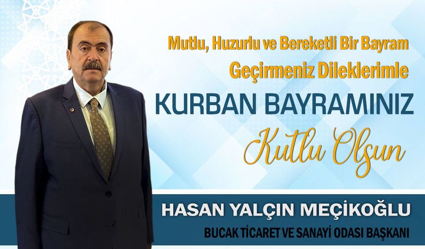 Bucak TSO Başkanı Hasan Yalçın Meçikoğlu'ndan Kurban Bayramı Mesajı