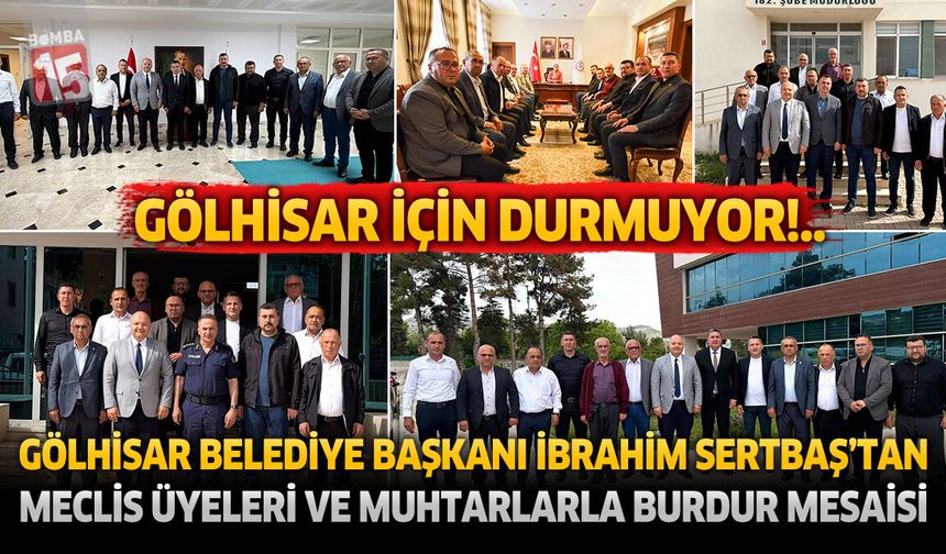 Gölhisar İçin Burdur Turu: Başkan Sertbaş’tan Peş Peşe Ziyaretler