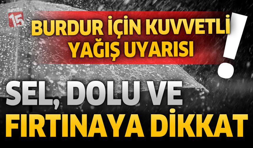 Burdur İçin Kuvvetli Yağış Uyarısı: Sel, Dolu Ve Fırtınaya Dikkat