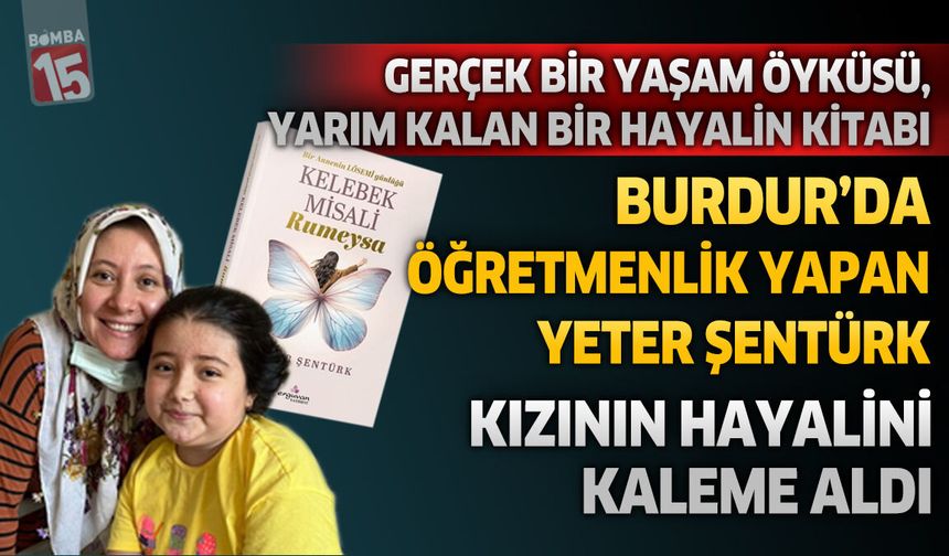 Burdur’da Öğretmenlik Yapan Yeter Şentürk’ün Duygu Yüklü Eseri: “Kelebek Misali Rumeysa”