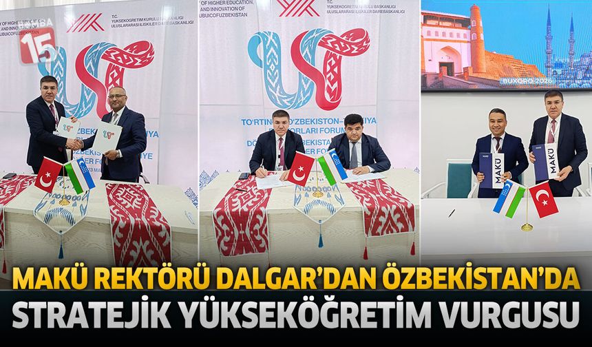 MAKÜ Rektörü Dalgar Özbekistan–Türkiye Rektörler Forumu’na Katıldı