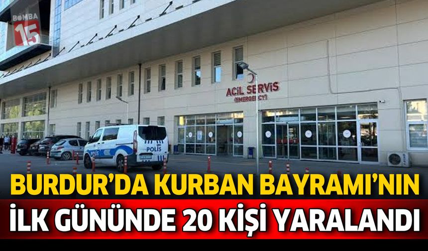 Burdur'da Kurban Bayramı'nın İlk Gününde 20 Yaralı