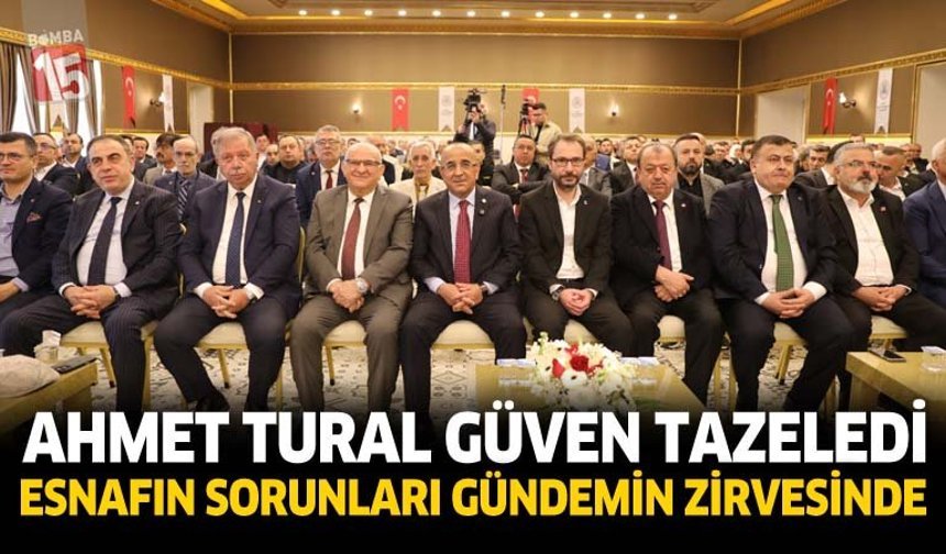 Ahmet Tural Güven Tazeledi: Esnafın Sorunları Gündemin Zirvesinde