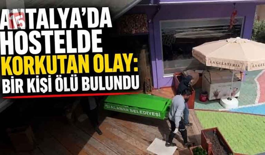 Antalya’da Hostelde Korkutan Olay: Bir Kişi Ölü Bulundu