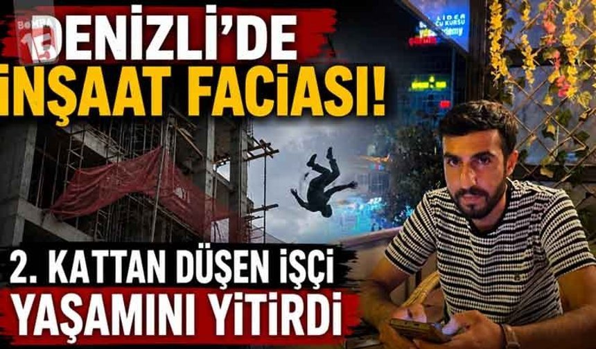 Denizli’de İnşaat Faciası: 2. Kattan Düşen İşçi Yaşamını Yitirdi