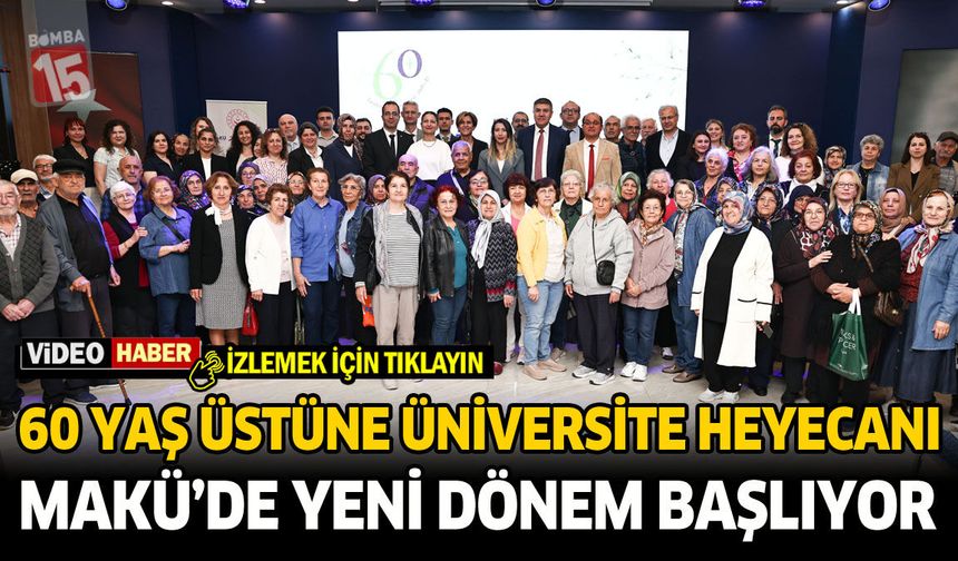 60 Yaş Üstüne Üniversite Heyecanı: MAKÜ’de Yeni Dönem Başlıyor