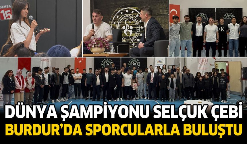 Dünya Şampiyonu Selçuk Çebi Burdur’da Sporcularla Buluştu