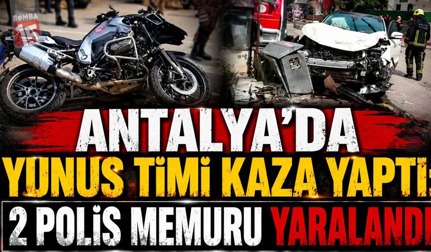 Antalya’da Yunus Timi Kaza Yaptı: 2 Polis Memuru Yaralandı