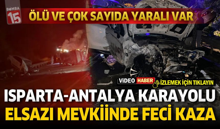 Isparta-Antalya Karayolunda Feci Zincirleme Kaza: Ölü ve Çok Sayıda Yaralı Var