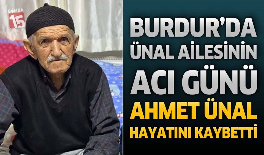 Burdur’da Ahmet Ünal Hayatını Kaybetti