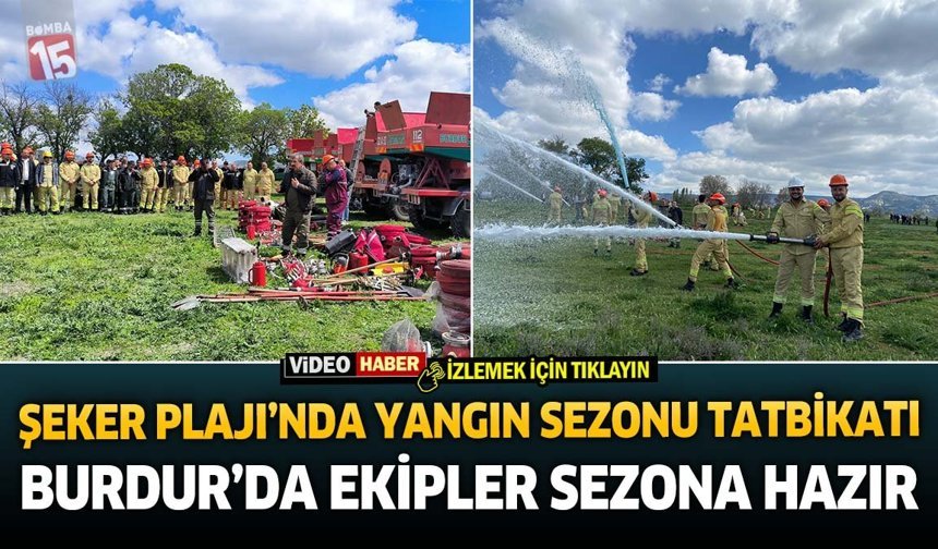 Şeker Plajı’nda Yangın Sezonu Tatbikatı: Burdur’da Ekipler Sezona Hazır