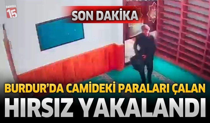 Burdur’da Camideki Paraları Çalan Hırsız Yakalandı