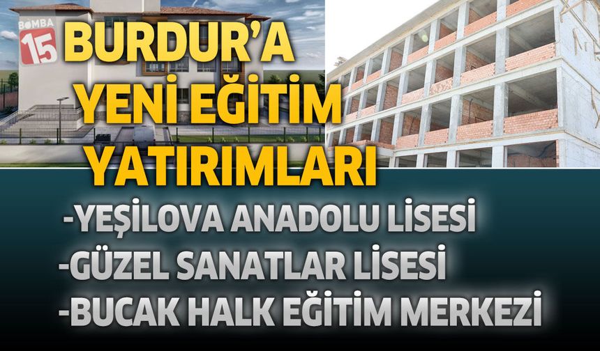 Burdur’a Yeni Eğitim Yatırımları