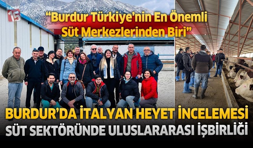 Burdur’da İtalyan Heyet İncelemesi: Süt Sektöründe Uluslararası İşbirliği