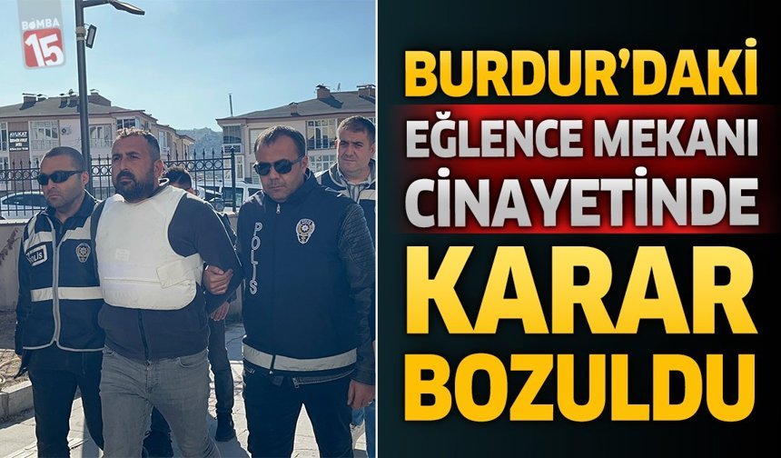 Burdur’daki Eğlence Mekanı Cinayetinde Karar Bozuldu