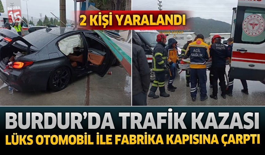 Burdur’da Trafik Kazası: Lüks Otomobil Fabrika Kapısına Çarptı