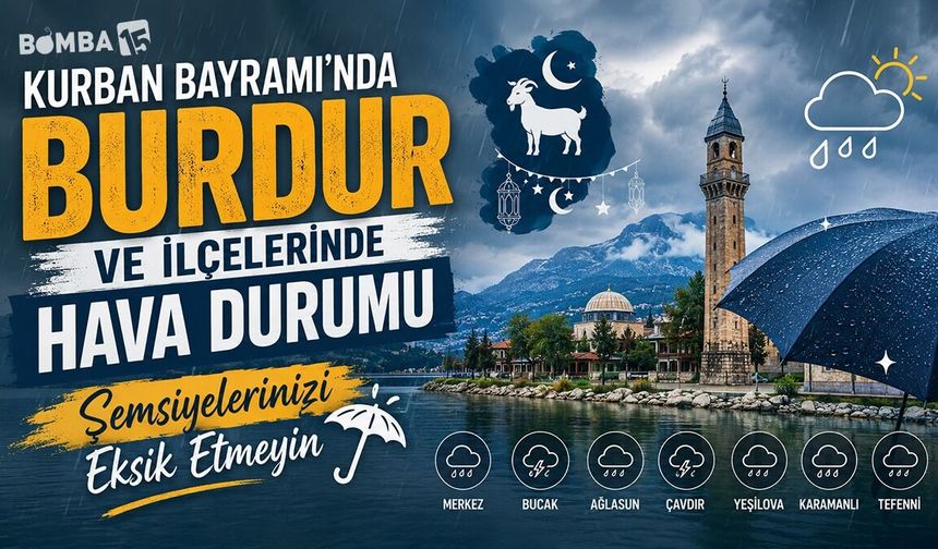 Kurban Bayramı’nda Burdur Ve İlçelerinde Hava Durumu “Şemsiyelerinizi Eksik Etmeyin”