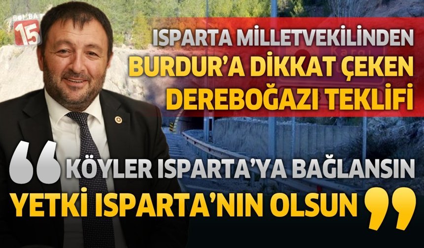Isparta Milletvekilinden Dereboğazı Yolu İçin Dikkat Çeken Teklif: Burdur’daki Köyler Isparta’ya Bağlansın