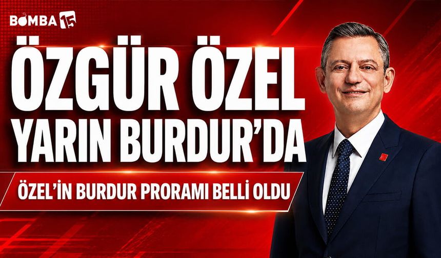 Özgür Özel’in Burdur Programı Belli Oldu. Yarın Burdur'da