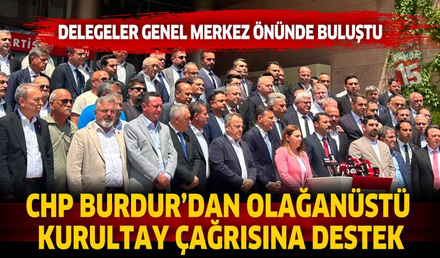 CHP Burdur’dan Olağanüstü Kurultay Çağrısına Destek Delegeler Genel Merkez Önünde Buluştu