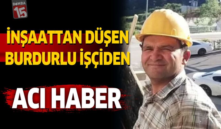 Burdurlu İşçi Yaşam Mücadelesini Kaybetti