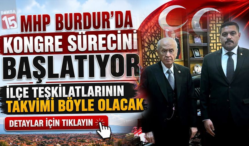 MHP Burdur'da Kongre Süreci Başlıyor. İlçe Teşkilatlarının Takvimi Açıklandı