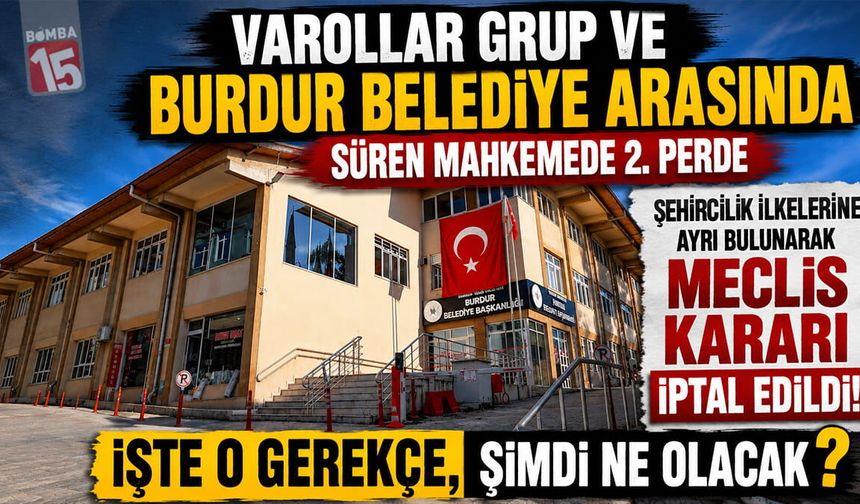 Varollar ile Burdur Belediyesi arasındaki davada mahkeme kararını açıkladı