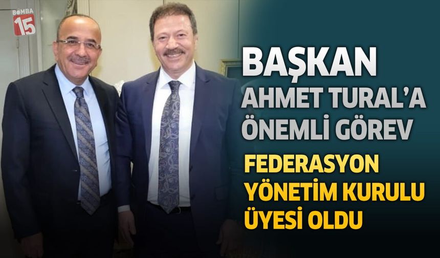 6. Bölge EKKK Başkanı ve Isparta ESOB Başkanı Ahmet Tural'a önemli görev