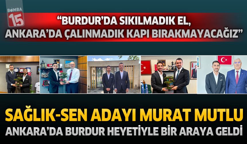 Sağlık-Sen Adayı Murat Mutlu, Ankara’da Burdur Heyetiyle Bir Araya Geldi