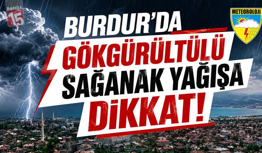 Burdur İçin Kuvvetli Yağış Uyarısı: Sel ve Su Baskınlarına Dikkat!