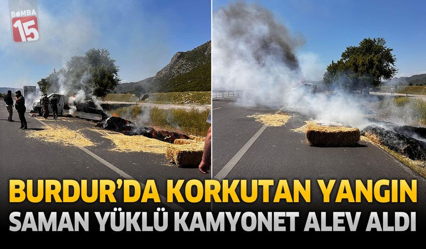 Burdur-Antalya Karayolu'nda Korkutan Yangın: Saman Yüklü Kamyonet Alev Aldı