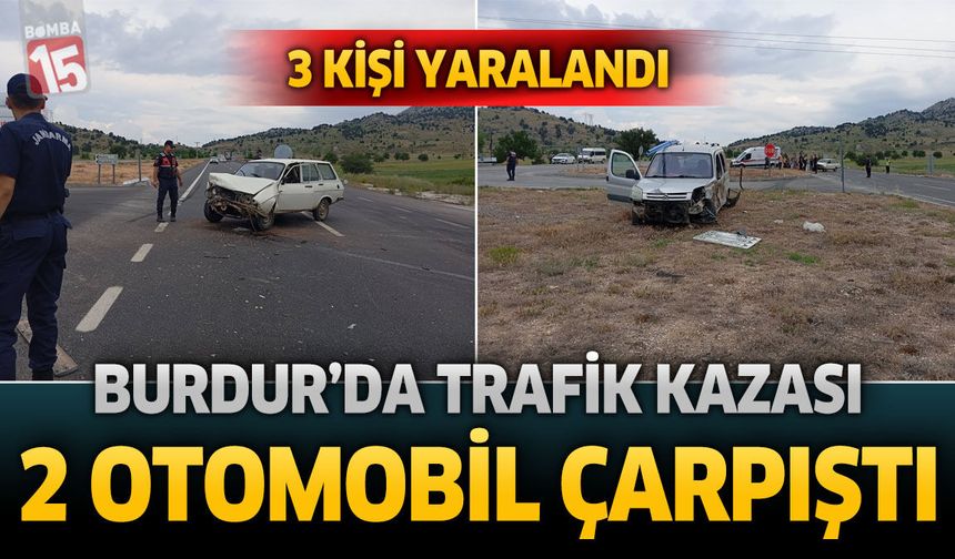 Burdur'da İki Otomobil Çarpıştı: 3 Kişi Yaralandı