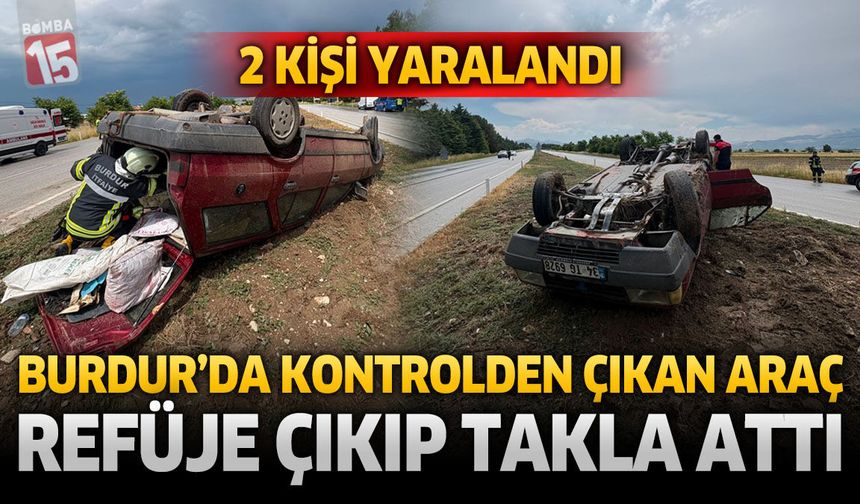 Burdur’da Kontrolden Çıkan Otomobil Refüje Çıkıp Takla Attı!