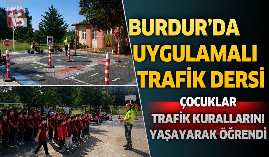 Burdur’da 117 Öğrenciye Uygulamalı Trafik Eğitimi Verildi