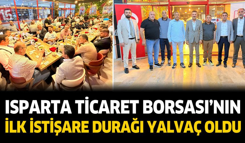 Isparta Ticaret Borsası’nın İlk İstişare Durağı Yalvaç Oldu