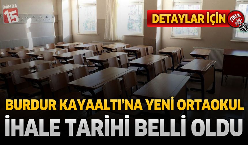 Burdur Kayaaltı'na Yeni Ortaokul: İhale Tarihi Belli Oldu