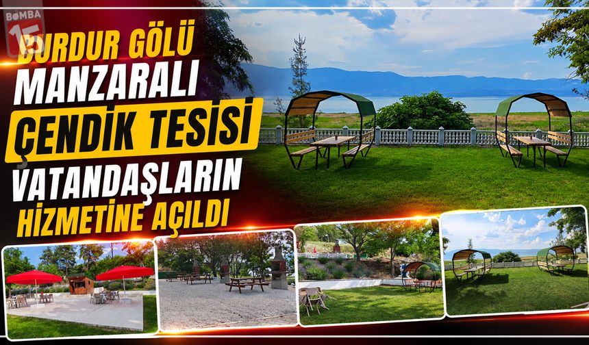 Burdur Gölü Manzaralı Çendik Tesisi Vatandaşların Hizmetine Açıldı