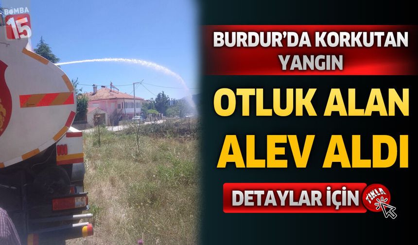 Burdur'da Korkutan Yangın: Otluk Alan Alev Aldı