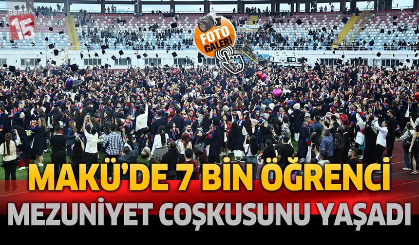 Burdur MAKÜ'de 7 Bin Öğrenci Mezuniyet Coşkusunu Yaşadı