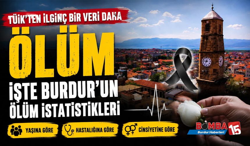 İşte TUİK'ten Burdur'da Dikkat Çeken Ölüm İstatistikleri