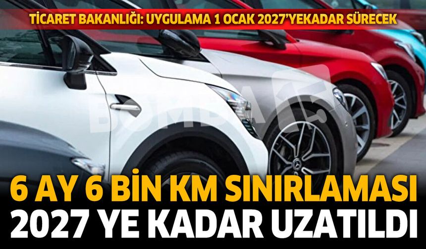6 Ay 6 Bin Kilometre Kuralı 2027’ye Kadar Uzatıldı