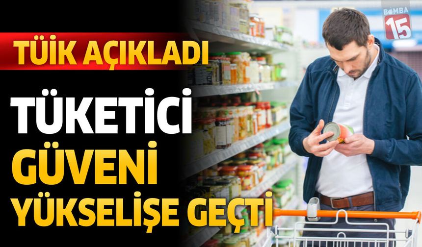 TÜİK açıkladı: Tüketici güveni haziranda yükselişe geçti