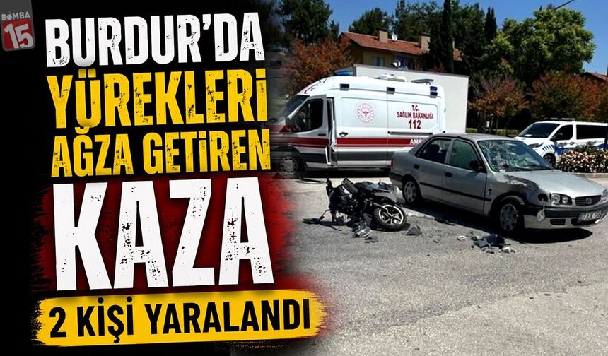 Burdur’da Otomobil ile Motosiklet Çarpıştı: 2 Kişi Hastanelik Oldu