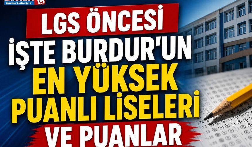 LGS Öncesi İşte Burdur’un En Yüksek Puanlı Liseleri ve Puanlar