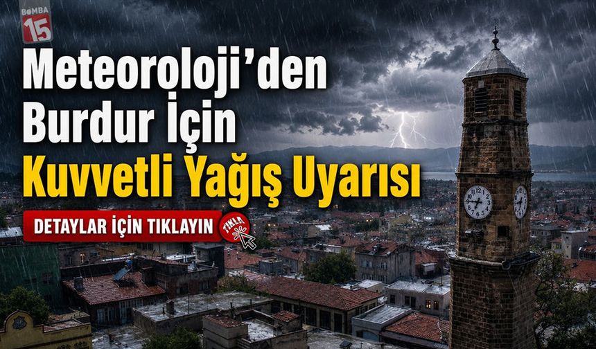 Meteoroloji’den Burdur İçin Kuvvetli Yağış Uyarısı