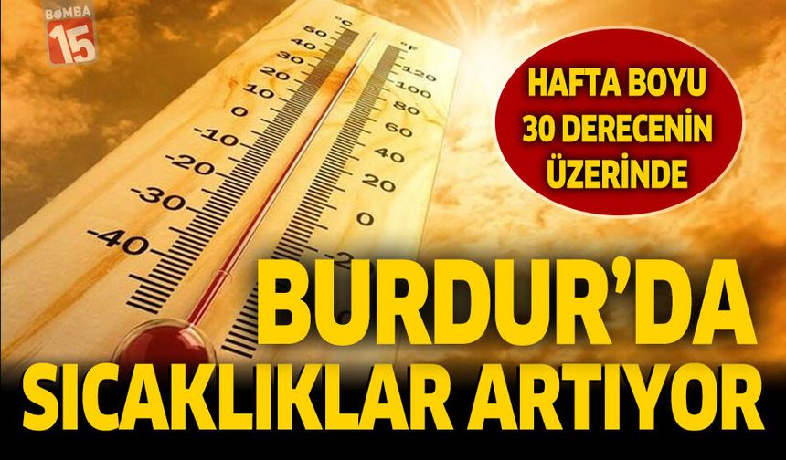 Burdur’da hava sıcaklıkları artacak