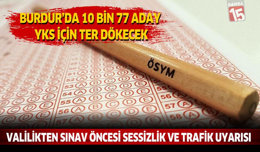 Burdur’da 10 Bin 77 Aday YKS İçin Ter Dökecek