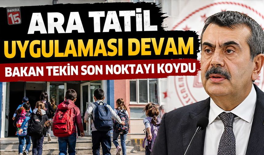 Bakan Tekin Ara Tatil Tartışmalarına Son Noktayı Koydu. Ara Tatil Devam!..
