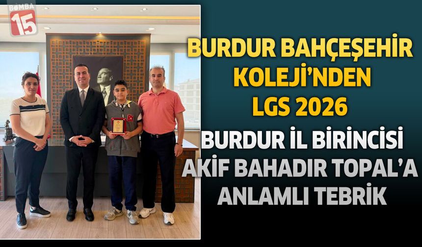 Bahçeşehir Koleji’nden LGS 2026 Burdur İl  Birincisi Akif Bahadır Topal'a Anlamlı Tebrik